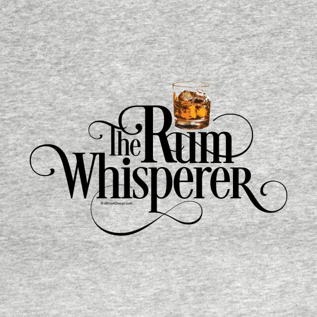 The Rum Whisperer - funny rum lover by eBrushDesign